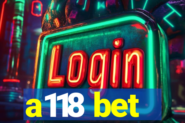 a118 bet